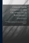 Collection Complete Des Oeuvres De J.j. Rousseau ... : Tome Dixieme, Contenant La Suite Du Ve. [et] Dernier Livre L'emile Ou De L'education, Emile [et] Sophie Ou Les Solitaires... - Book
