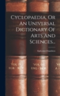 Cyclopaedia, Or An Universal Dictionary Of Arts And Sciences... - Book