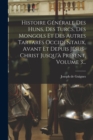 Histoire Generale Des Huns, Des Turcs, Des Mongols Et Des Autres Tartares Occidentaux, Avant Et Depuis Jesus-christ Jusqu'a Present, Volume 3... - Book