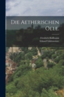 Die Aetherischen Oele. - Book