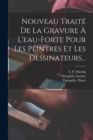 Nouveau Traite De La Gravure A L'eau-forte Pour Les Peintres Et Les Dessinateurs... - Book