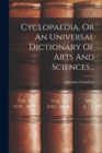Cyclopaedia, Or An Universal Dictionary Of Arts And Sciences... - Book