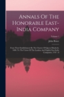 Annals Of The Honorable East-india Company : From Their Establishment By The Charter Of Queen Elizabeth, 1600, To The Union Of The London And English East-india Companies, 1707 - 8; Volume 1 - Book