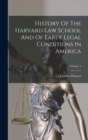 History Of The Harvard Law School And Of Early Legal Conditions In America; Volume 1 - Book