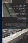 Memoir Of Madame Jenny Lind-goldschmidt : Her Early Art-life And Dramatic Career, 1820-1851 From Original Documents, Letters, Ms. Diaries, &c., Collected By Mr. Otto Goldschmidt / [by] Henry Scott Hol - Book