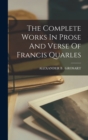 The Complete Works In Prose And Verse Of Francis Quarles - Book