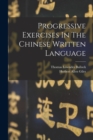 Progressive Exercises In The Chinese Written Language - Book