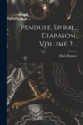 Pendule, Spiral, Diapason, Volume 2... - Book