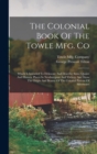 The Colonial Book Of The Towle Mfg. Co : Which Is Intended To Delineate And Describe Some Quaint And Historic Places In Newburyport And Vicinity And Show The Origin And Beauty Of The Colonial Pattern - Book