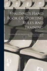 Spalding's Hand Book Of Sporting Rules And Training : Containing Full And Authentic Codes Of Rules Governing All Popular Games And Sports - Book