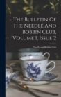 The Bulletin Of The Needle And Bobbin Club, Volume 1, Issue 2 - Book