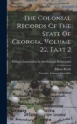 The Colonial Records Of The State Of Georgia, Volume 22, Part 2 - Book