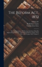 The Reform Act, 1832 : The Correspondence Of The Late Earl Grey With His Majesty King William Iv. And With Sir Herbert Taylor, From Nov. 1830 To June 1832, Volume 2 - Book