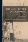 The Latin Letter Of Columbus : Printed In 1493 And Announcing The Discovery Of America - Book