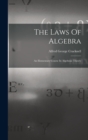 The Laws Of Algebra : An Elementary Course In Algebraic Theory - Book