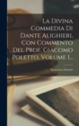 La Divina Commedia Di Dante Alighieri, Con Commento Del Prof. Giacomo Poletto, Volume 1... - Book