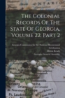 The Colonial Records Of The State Of Georgia, Volume 22, Part 2 - Book