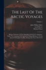 The Last Of The Arctic Voyages : Being A Narrative Of The Expedition In H. M. S. Assistance, Under The Command Of Captian Sir Edward Belcher, C. B., In Search Of Sir John Franklin, During The Years 18 - Book