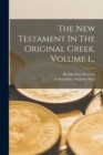 The New Testament In The Original Greek, Volume 1... - Book