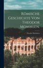 Romische Geschichte von Theodor Mommsen. - Book