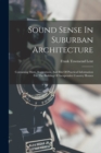 Sound Sense In Suburban Architecture : Containing Hints, Suggestions, And Bits Of Practical Information For The Building Of Inexpensive Country Houses - Book