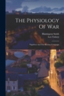 The Physiology Of War : Napoleon And The Russian Compaign - Book