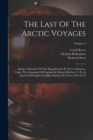 The Last Of The Arctic Voyages : Being A Narrative Of The Expedition In H. M. S. Assistance, Under The Command Of Captian Sir Edward Belcher, C. B., In Search Of Sir John Franklin, During The Years 18 - Book