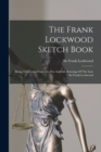 The Frank Lockwood Sketch Book : Being A Selection From The Pen And Ink Drawings Of The Late Sir Frank Lockwood - Book