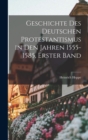 Geschichte des deutschen Protestantismus in den Jahren 1555-1585, Erster Band - Book