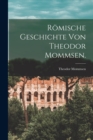 Romische Geschichte von Theodor Mommsen. - Book