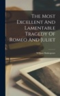 The Most Excellent And Lamentable Tragedy Of Romeo And Juliet - Book
