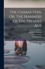 The Characters, Or, The Manners Of The Present Age - Book