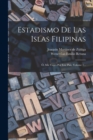 Estadismo De Las Islas Filipinas : O, Mis Viajes Por Este Pais, Volume 1... - Book