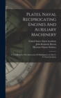 Plates, Naval Reciprocating Engines And Auxiliary Machinery : A Text-book For The Instruction Of Midshipmen At The U. S. Naval Academy - Book