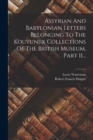 Assyrian And Babylonian Letters Belonging To The Kouyunjik Collections Of The British Museum, Part 11... - Book