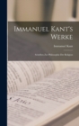 Immanuel Kant's Werke : Schriften Zur Philosophie Der Religion - Book