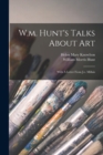 W.m. Hunt's Talks About Art : With A Letter From J.e. Millais - Book