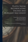 Plates, Naval Reciprocating Engines And Auxiliary Machinery : A Text-book For The Instruction Of Midshipmen At The U. S. Naval Academy - Book