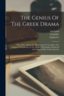 The Genius Of The Greek Drama : Three Plays, Being The Agamemnon Of Aeschylus, The Antigone Of Sophocles, & The Medea Of Euripides, Rendered And Adapted With An Introduction - Book