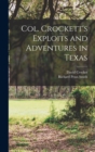 Col. Crockett's Exploits and Adventures in Texas - Book