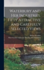 Waterbury and Her Industries. Fifty Attractive and Carefully Selected Views - Book