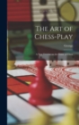 The Art of Chess-play : A New Treatise on the Game of Chess - Book