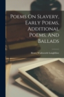 Poems On Slavery, Early Poems, Additional Poems, And Ballads - Book