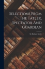Selections From The Tatler, Spectator And Guardian - Book