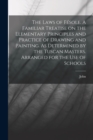 The Laws of Fesole. A Familiar Treatise on the Elementary Principles and Practice of Drawing and Painting. As Determined by the Tuscan Masters. Arranged for the Use of Schools - Book