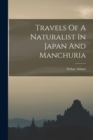 Travels Of A Naturalist In Japan And Manchuria - Book