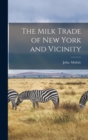 The Milk Trade of New York and Vicinity - Book
