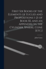 First Six Books of the Elements of Euclid and Propositions 1-21 of Book XI, and an Appendix on the Cylinder, Sphere, Cone [etc.] - Book
