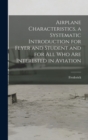 Airplane Characteristics, a Systematic Introduction for Flyer and Student and for All Who Are Interested in Aviation - Book