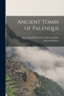 Ancient Tombs of Palenque - Book